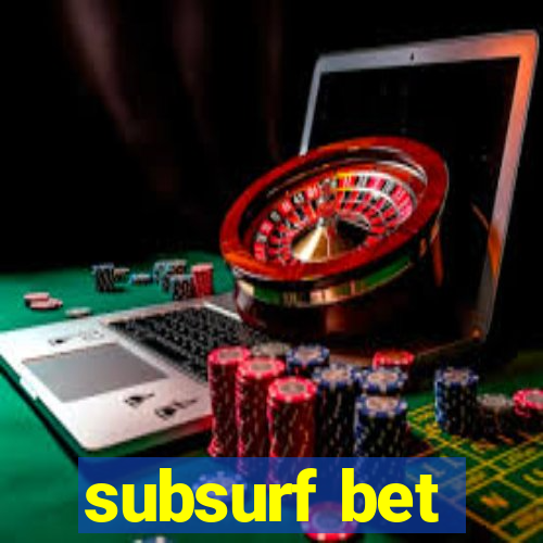 subsurf bet